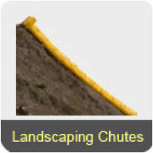 Landscaping Chutes